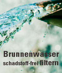 Wasserfilter für Brunnen: empfehlenswerte Filtertechniken