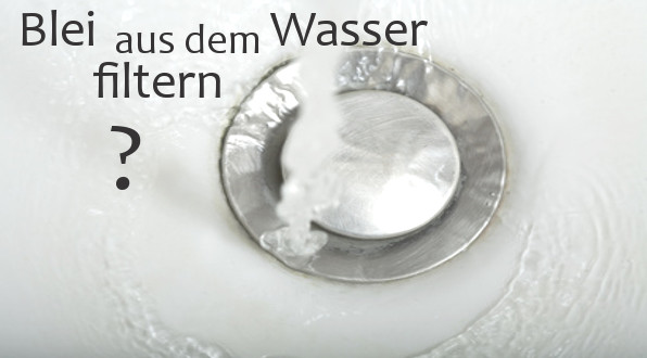 Wasserfilter gegen Blei